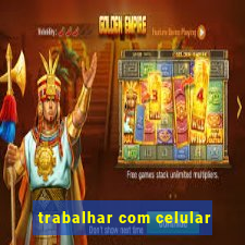 trabalhar com celular